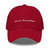 you're the problem - Classic hat