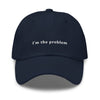 I'm the problem - Classic hat