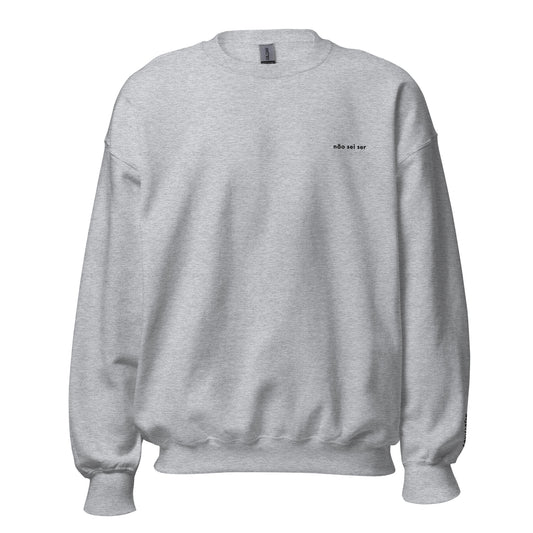 não sei ser - Unisex Sweatshirt