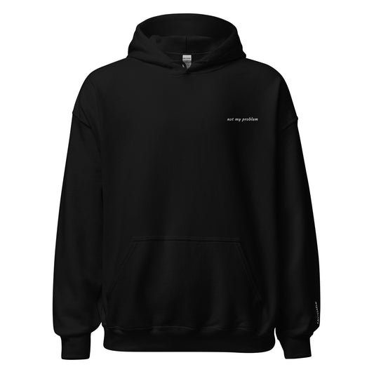 not my problem - Unisex Hoodie