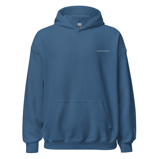 could be worse - Unisex Hoodie